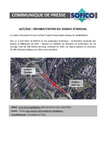 A27/E42 – REHABILITATION DU VIADUC D’ENSIVAL Le viaduc d’Ensival à Verviers va faire l’objet d’importants travaux de réhabilitation. Dès ce 3 avril 2013, la SOFICO et son partenaire technique – la Directio