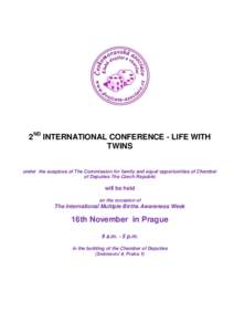 2ND INTERNATIONAL CONFERENCE - LIFE WITH TWINS under the auspices of The Commission for family and equal opportunities of Chamber of Deputies The Czech Republic  will be held