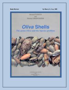 Book Review  by Harry G. Lee, MD Olive shells The genus Oliva and the species problem by Bernard Tursch and Dietmar Greifeneder. L’Informatore Piceno, Italy and Bosque B. M. T., S. A., Costa Rica. pp[removed]including 