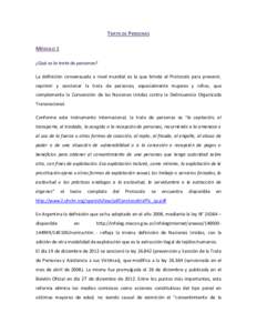 TRATA DE PERSONAS MÓDULO 1 ¿Qué es la trata de personas? La definición consensuada a nivel mundial es la que brinda el Protocolo para prevenir, reprimir y sancionar la trata de personas, especialmente mujeres y niño