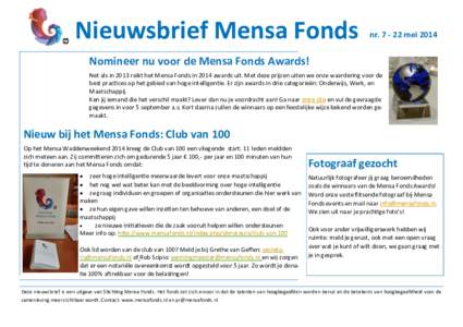 Nieuwsbrief Mensa Fonds  nrmei 2014 Nomineer nu voor de Mensa Fonds Awards! Net als in 2013 reikt het Mensa Fonds in 2014 awards uit. Met deze prijzen uiten we onze waardering voor de