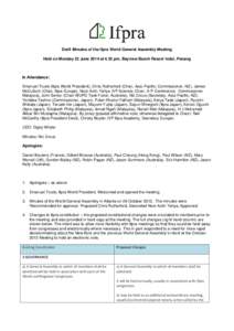 Draft Minutes of the Ifpra World General Assembly Meeting Held on Monday 23 June 2014 at 4.35 pm, Bayview Beach Resort hotel, Penang In Attendance: Emanuel Trueb (Ifpra World President), Chris Rutherford (Chair, Asia-Pac