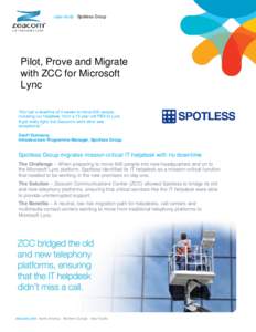 case study Spotless Group  Pilot, Prove and Migrate with ZCC for Microsoft Lync “We had a deadline of 4 weeks to move 600 people,