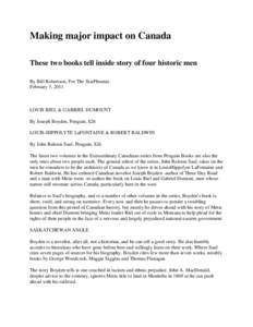 Making major impact on Canada These two books tell inside story of four historic men By Bill Robertson, For The StarPhoenix February 5, 2011  LOUIS RIEL & GABRIEL DUMOUNT