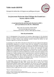 Table	
  ronde	
  GRAPAX	
   	
   Groupe	
  de	
  recherche	
  et	
  d’appui	
  aux	
  politiques	
  de	
  paix	
     	
   Les	
  processus	
  électoraux	
  dans	
  l’Afrique	
  des	
  Grands	
 