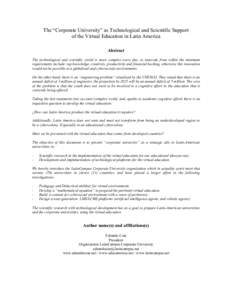 The “Corporate University” as Technological and Scientific Support of the Virtual Education in Latin America Abstract The technological and scientific world is more complex every day, to innovate from within the mini