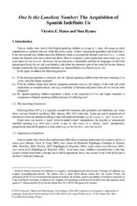 One Is the Loneliest Number: The Acquisition of Spanish Indefinite Un Victoria E. Mateu and Nina Hyams 1. Introduction Various studies have shown that English-speaking children as young as 2 years old assign an exact int