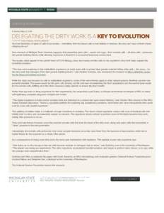 |  SCIENCE & TECHNOLOGY Published: May 22, 2014  DELEGATING THE DIRTY WORK IS A KEY TO EVOLUTION