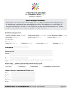 RENTAL EVENT QUESTIONNAIRE This application is intended to provide initial information of the needs of potential clients of the Annenberg Center for the Performing Arts. This application must be submitted for your rental