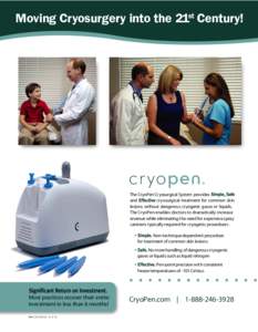Moving Cryosurgery into the 21st Century!  The CryoPen Cryosurgical System provides and cryosurgical treatment for common sk in lesions without dangerous cryogenic gases or liquids.