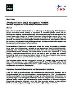 WHITE PAPER  A Comprehensive Cloud Management Platform with Vblock™ Systems and Cisco® Intelligent Automation for Cloud Abstract Data center consolidation and virtualization have set the stage for cloud computing. Whi