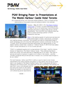 PSAV Bringing Power to Presentations at The Westin Harbour Castle Hotel Toronto As a preferred partner with Starwood Hotels & Resorts, PSAV is forging strong relationships at the property level and adding to bottom line 