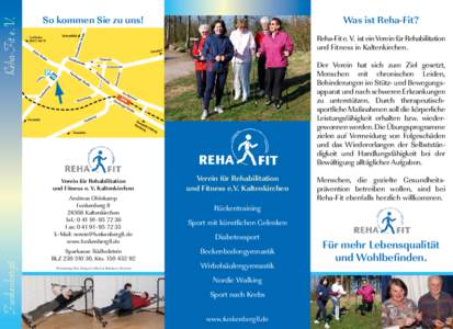 Was ist Reha-Fit? Reha-Fit e. V. ist ein Verein für Rehabilitation und Fitness in Kaltenkirchen. Der Verein hat sich zum Ziel gesetzt, Menschen mit chronischen Leiden, Behinderungen im Stütz- und Bewegungsapparat und n