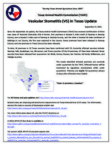 “Serving	
  Texas	
  Animal	
  Agriculture	
  Since	
  1893”	
    Texas	
  Animal	
  Health	
  Commission	
  (TAHC)	
   Vesicular	
  Stomatitis	
  (VS)	
  in	
  Texas	
  Update	
   	
  