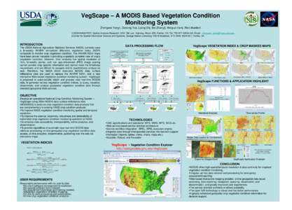 VegScape – A MODIS Based Vegetation Condition Monitoring System Zhengwei Yang†, Genong Yu‡, Liping Di‡, Bei Zhang‡, Weiguo Han‡, Rick Mueller† †USDA/NASS/RDD, Spatial Analysis Research, 3251 Old Lee Highw