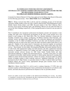IN COMPLIANCE WITH THE STEVENS’ AMENDMENT, CENTRALIA CITY SCHOOLS SUBMITS THE FOLLOWING DISCLOSURE FOR THE[removed]SCHOOL YEAR GRANT CYCLE. NO CHILD LEFT BEHIND FEDERAL GRANTS: I and II A. Centralia City Schools Dist