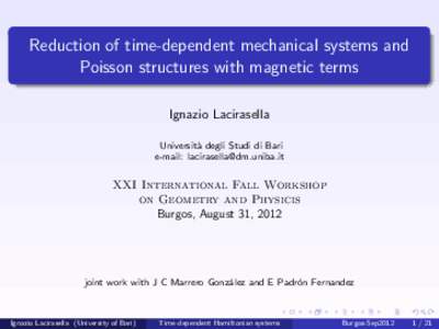 Reduction of time-dependent mechanical systems and Poisson structures with magnetic terms Ignazio Lacirasella Universit` a degli Studi di Bari e-mail: 