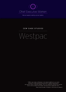 CEW CASE STUDIES  Westpac “CEW’s case study on Westpac is the newest addition to our series devoted to understanding how Australia’s leading organisations