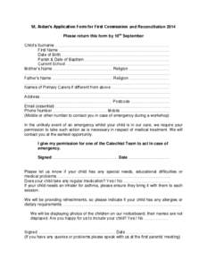 St. Aidan’s Application Form for First Communion and Reconciliation 2014 Please return this form by 10th September Child’s Surname ………………………………………………………………………… 