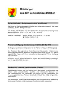 Mitteilungen aus dem Gemeindehaus Dottikon Auffahrtsbrücke – Gemeindeverwaltung geschlossen Die Büros der Gemeindeverwaltung bleiben am Auffahrtsdonnerstag 9. Mai sowie am Freitag, 10. Mai 2013 geschlossen.