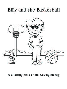 Billy and the Basketball  A Coloring Book about Saving Money This is Billy. Billy loves to bounce his basketball.