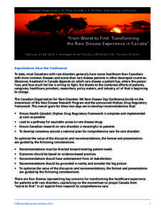 Canadian Organization for Rare Disorders • 5th Rare Disease Day Conference  “From Worst to First: Transforming the Rare Disease Experience in Canada” February 27-28, 2013 • Pantages Hotel Toronto, 200 Victoria St