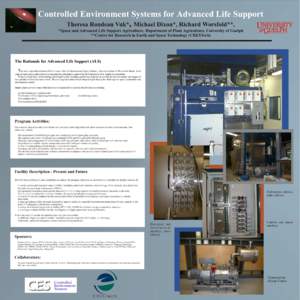 Controlled Environment Systems for Advanced Life Support Theresa Rondeau Vuk*, Michael Dixon*, Richard Worsfold**, *Space and Advanced Life Support Agriculture, Department of Plant Agriculture, University of Guelph **Cen