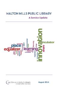 A Service Update  August 2014 Like many services foundational to a healthy democracy, the public library is often taken for granted. Through free