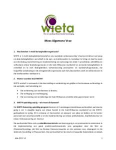 Mees Algemene Vrae  1. Wat beteken ‘n multi-belanghebberorganisasie? WIETA is ‘n multi-belanghebberinisiatief en ons raadslede verteenwoordig ‘n bestuurstruktuur wat poog om lede-belanghebbers wat aktief in die wyn