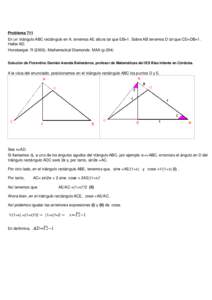 Problema 711 En un triángulo ABC rectángulo en A, tenemos AE altura tal que EB=1. Sobre AB tenemos D tal que CD=DB=1. Hallar AD. Honsberger, R[removed]Mathematical Diamonds. MAA (p 204) Solución de Florentino Damián 