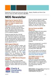 Department of Family and Community Services - Ageing, Disability and Home Care Minimum Data Set (MDS) Newsletter July 2012 MDS Newsletter Reporting for Quarter[removed]April-June) has commenced.