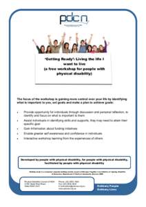 ‘Getting Ready’: Living the life I want to live (a free workshop for people with physical disability)  The focus of the workshop is gaining more control over your life by identifying