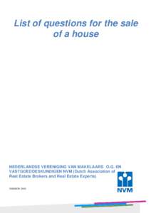 List of questions for the sale of a house NEDERLANDSE VERENIGING VAN MAKELAARS O.G. EN VASTGOEDDESKUNDIGEN NVM (Dutch Association of Real Estate Brokers and Real Estate Experts)