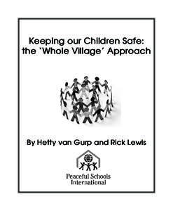 Keeping our Children Safe: the ‘Whole Village’ Approach By Hetty van Gurp and Rick Lewis  ACKNOWLEDGEMENTS