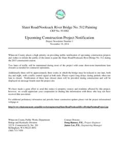 Slater Road/Nooksack River Bridge No. 512 Painting CRP No[removed]Upcoming Construction Project Notification Project Newsletter Number 1 November 19, 2014
