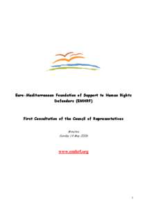 Euro-Mediterranean Foundation of Support to Human Rights Defenders (EMHRF) First Consultation of the Council of Representatives Minutes Sunday 14 May 2006