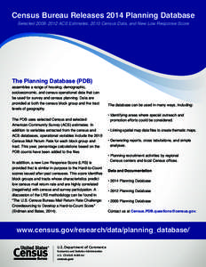 Census Bureau Releases 2014 Planning Database Selected 2008–2012 ACS Estimates, 2010 Census Data, and New Low Response Score The Planning Database (PDB)  assembles a range of housing, demographic,