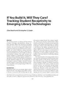 If You Build It, Will They Care? Tracking Student Receptivity to Emerging Library Technologies   Char Booth and Christopher S. Guder  Abstract