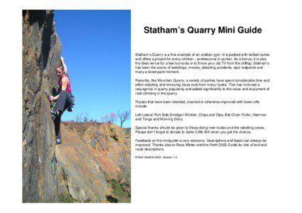 Statham’s Quarry Mini Guide Statham’s Quarry is a fine example of an outdoor gym. It is packed with bolted routes and offers a project for every climber – professional or punter. As a bonus, it is also