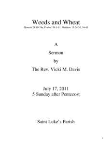 Weeds and Wheat Genesis 28:10-19a, Psalm 139:1-11, Matthew 13:24-30, 36-43 A Sermon by