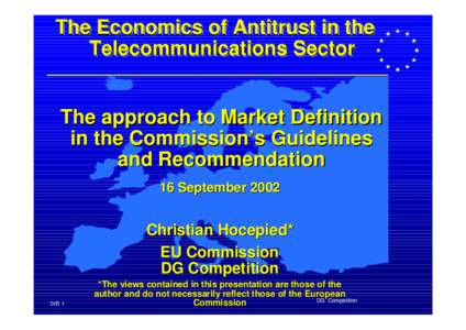 The Economics of Antitrust in the Telecommunications Sector The approach to Market Definition in the Commission’s Guidelines and Recommendation 16 September 2002
