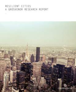 RESILIENT CITIES A GROSVENOR RESEARCH REPORT _ Foreword _