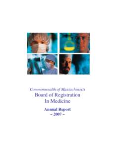 Commonwealth of Massachusetts  Board of Registration In Medicine Annual Report ~ 2007 ~