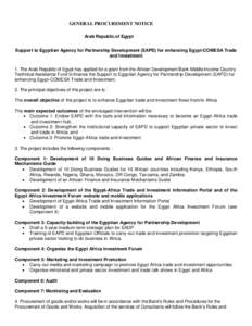 GENERAL PROCUREMENT NOTICE Arab Republic of Egypt Support to Egyptian Agency for Partnership Development (EAPD) for enhancing Egypt-COMESA Trade and Investment 1. The Arab Republic of Egypt has applied for a grant from t