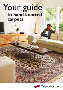 Your guide to hand-knotted carpets Lay a piece of art on your floor A hand-knotted carpet can really enhance your home. Not only is it soft