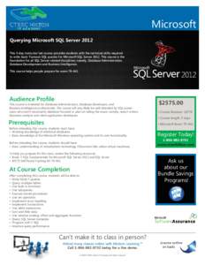 Microsoft Querying Microsoft SQL Server 2012 This 5-day instructor led course provides students with the technical skills required to write basic Transact-SQL queries for Microsoft SQL Server[removed]This course is the fou