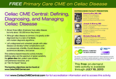 FREE Primary Care CME on Celiac Disease  Celiac CME Central: Defining, Diagnosing, and Managing Celiac Disease 	Almost three million Americans have celiac disease