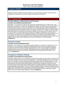 Decisiveness (Decision Making) OLC Course Recommendations Competency Definition Makes well-informed, effective and timely decisions, even when data are limited or solutions produce unpleasant consequences; perceives the 