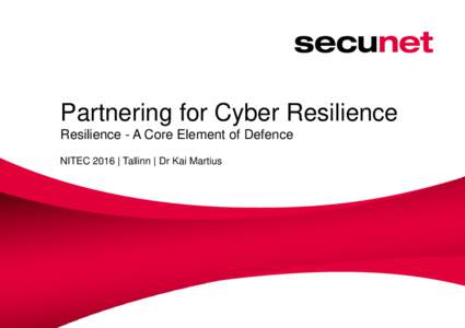 Partnering for Cyber Resilience Resilience - A Core Element of Defence NITEC 2016 | Tallinn | Dr Kai Martius A Landscape of Hybrid Threats