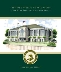 LOUISIANA HOUSING FINANCE AGENCY a new home front for a growing family 2001 ANNUAL REPORT  Our Mission............